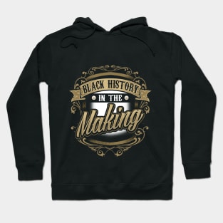 Black History In The Making Black Pride Hoodie